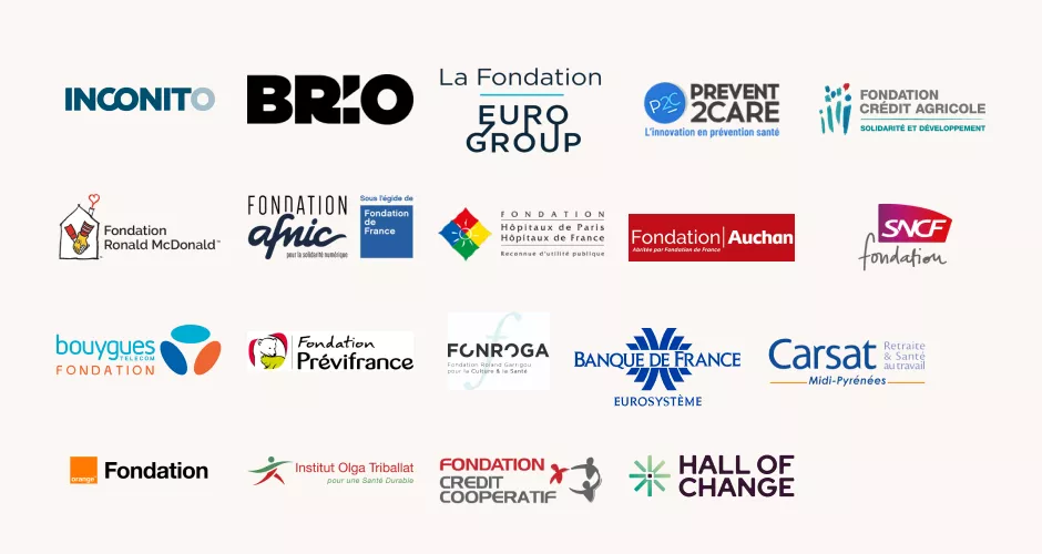 Inconito, Brio, Fondation eurogroup, Prevent To care, Fondation Crédit Agricole, Fondation Ronald McDonald, Fondation AFNIC, Fondation hôpitaux de Paris hôpitaux de France, fondation Auchan, fondation SNCF, Fondation Bouygues Telecom, Fondation Previfrance, Fonroga, Banque de France, Carsat Midi-Pyrénées, Fondation Orange, Institut Olga Triballat, Fondation Crédit Coopératif, Hall of Change